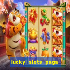 lucky slots paga de verdade