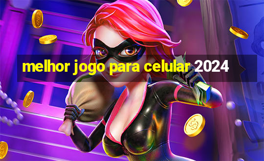 melhor jogo para celular 2024