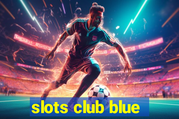 slots club blue