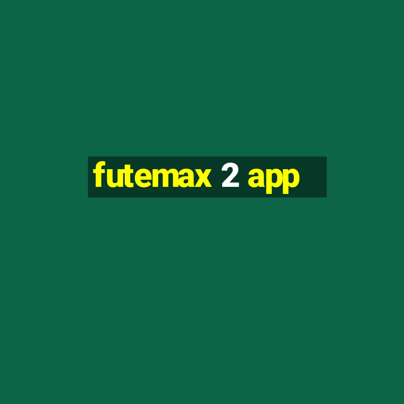 futemax 2 app