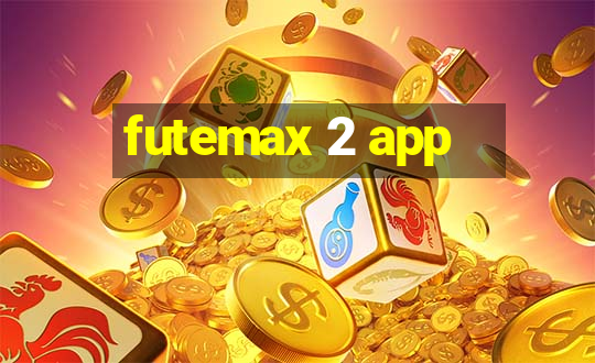 futemax 2 app