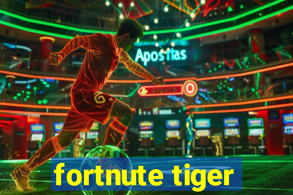 fortnute tiger