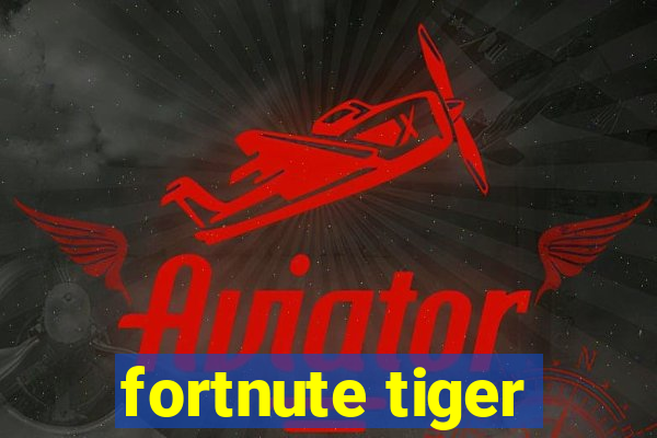 fortnute tiger