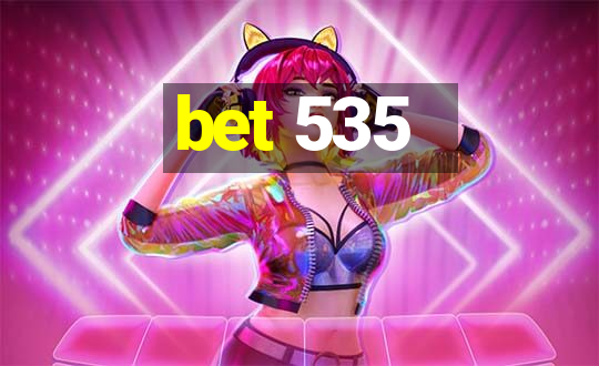 bet 535