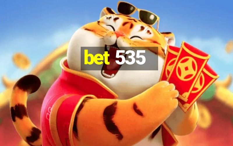 bet 535