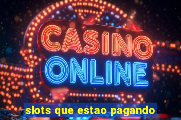 slots que estao pagando