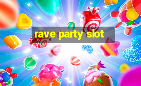 rave party slot