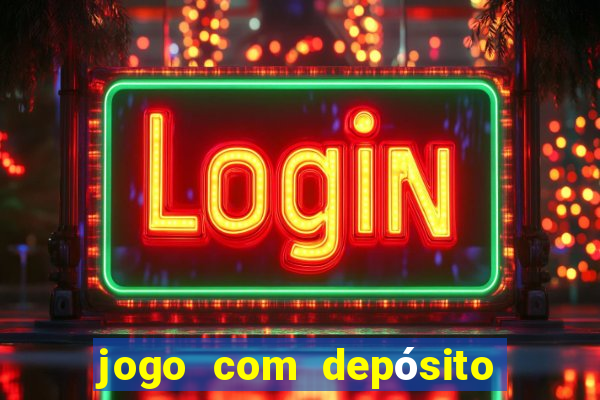 jogo com depósito de r$ 1