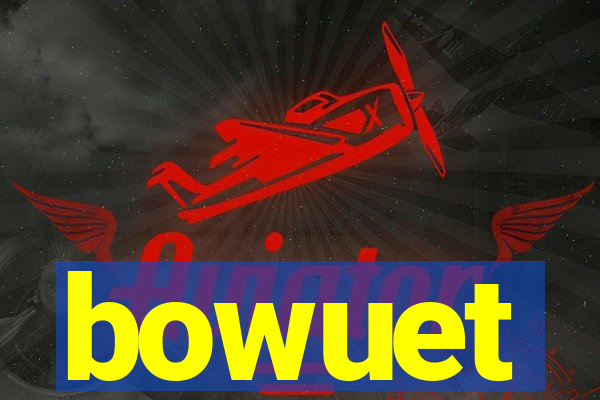 bowuet