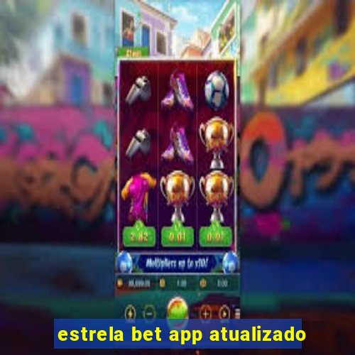 estrela bet app atualizado