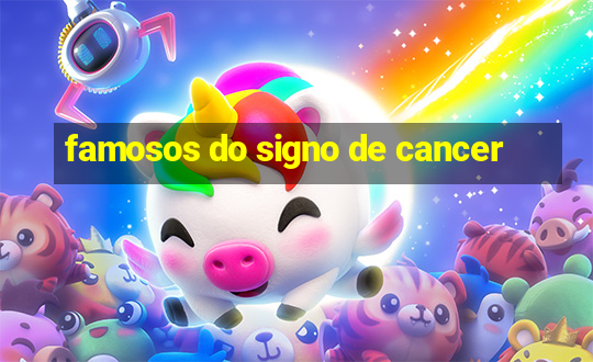 famosos do signo de cancer