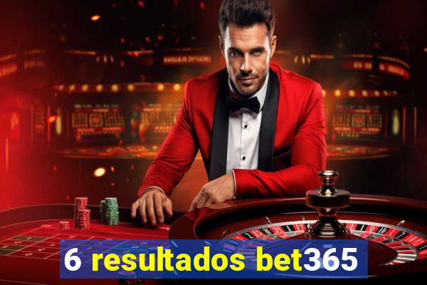 6 resultados bet365