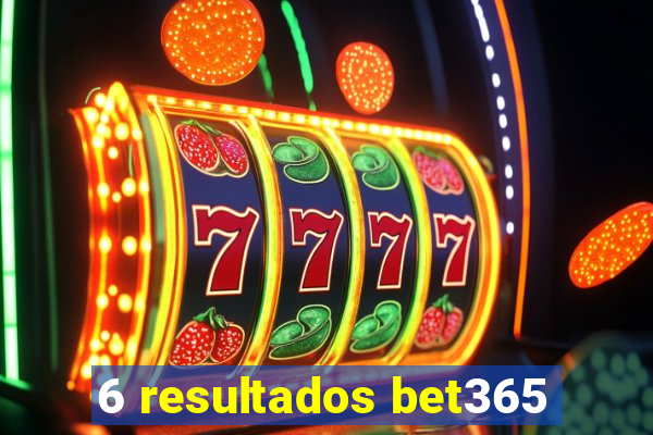 6 resultados bet365