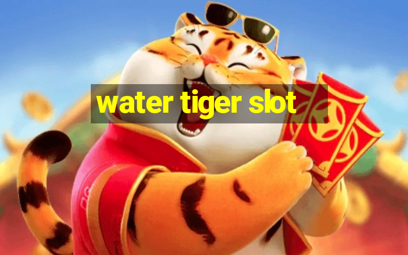 water tiger slot