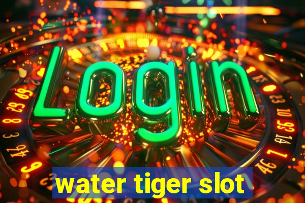 water tiger slot