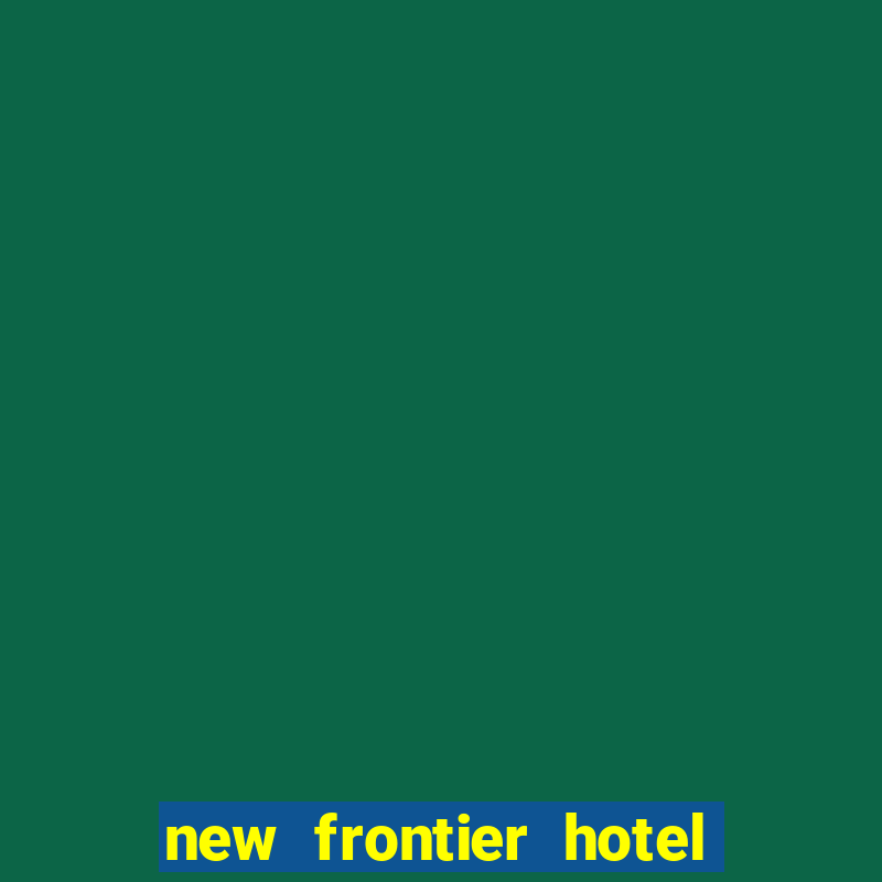 new frontier hotel and casino