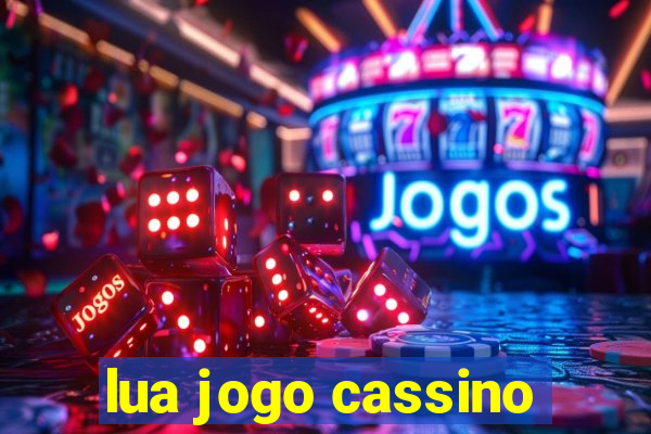 lua jogo cassino