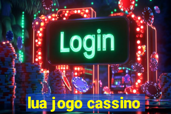 lua jogo cassino