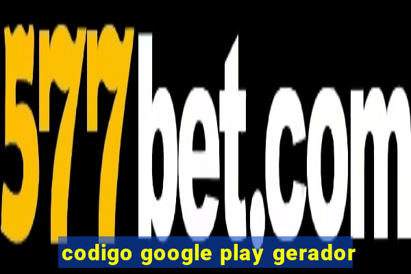 codigo google play gerador