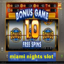 miami nights slot