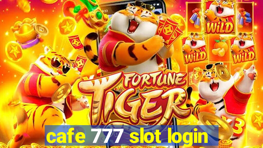 cafe 777 slot login