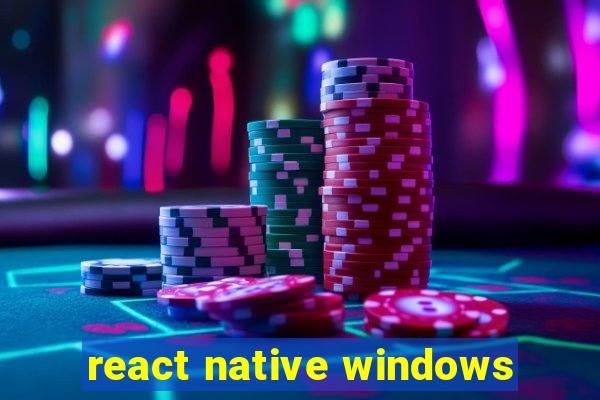 react native windows