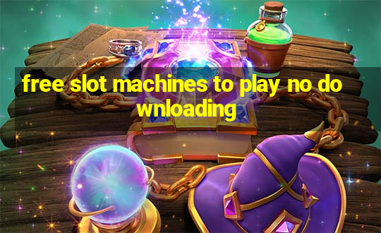 free slot machines to play no downloading