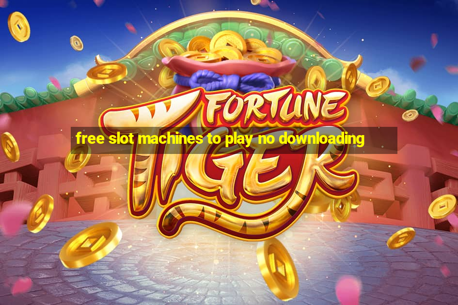 free slot machines to play no downloading