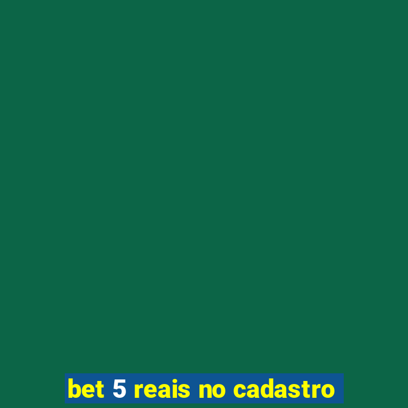 bet 5 reais no cadastro