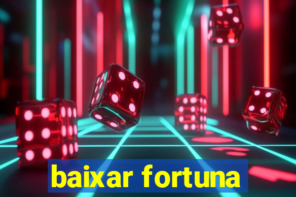 baixar fortuna