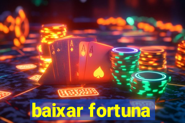 baixar fortuna