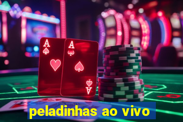 peladinhas ao vivo