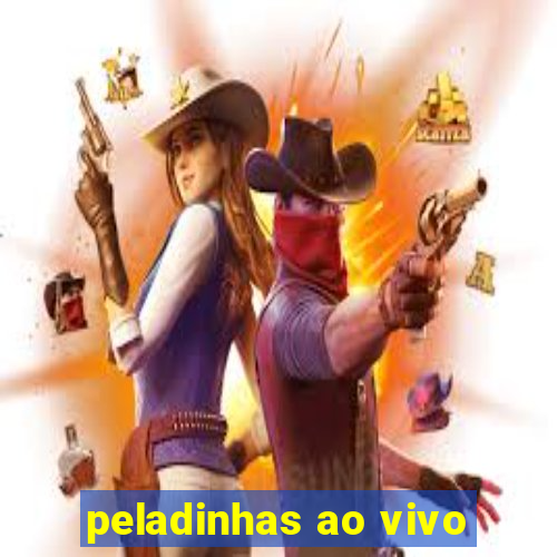 peladinhas ao vivo