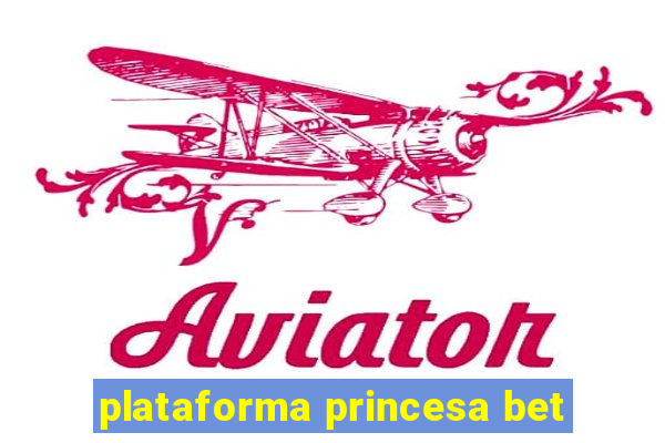 plataforma princesa bet