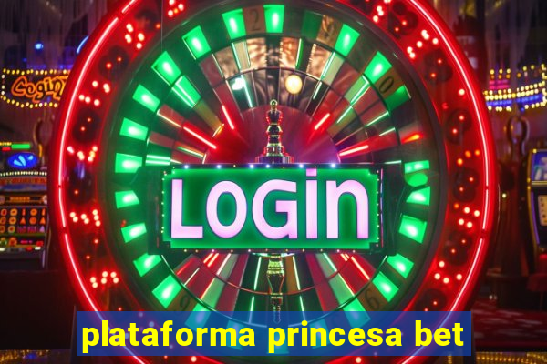 plataforma princesa bet