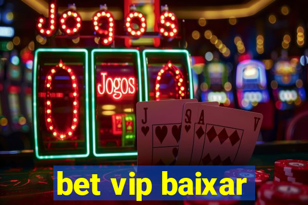 bet vip baixar