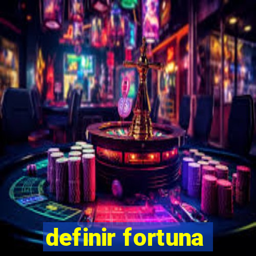 definir fortuna