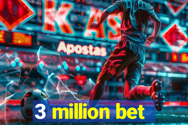 3 million bet