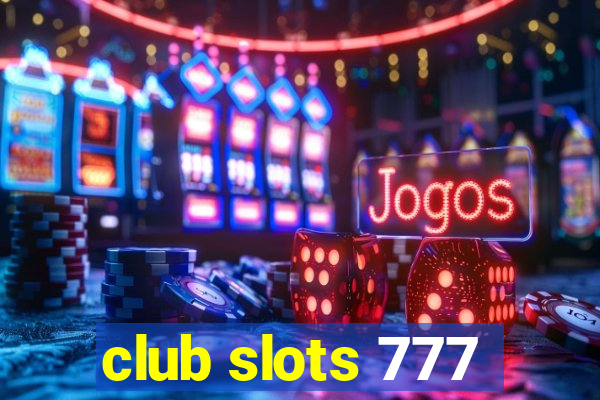 club slots 777