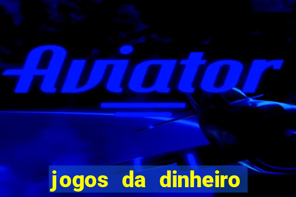 jogos da dinheiro de verdade