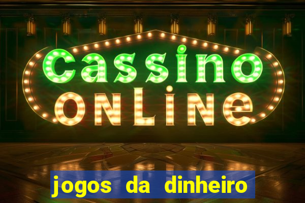 jogos da dinheiro de verdade