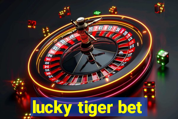 lucky tiger bet