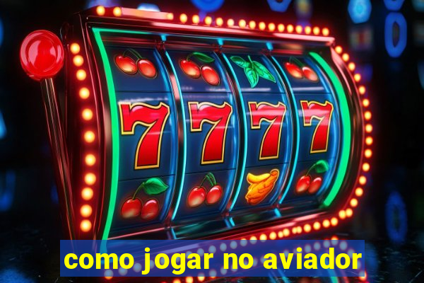 como jogar no aviador