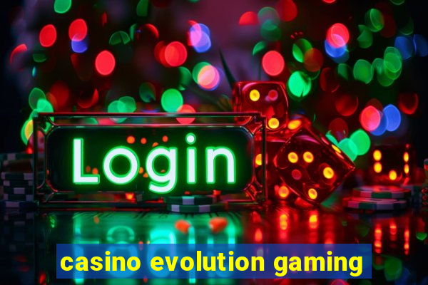 casino evolution gaming