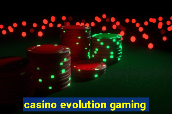 casino evolution gaming