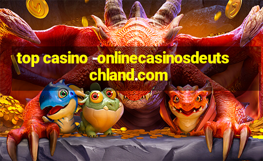 top casino -onlinecasinosdeutschland.com