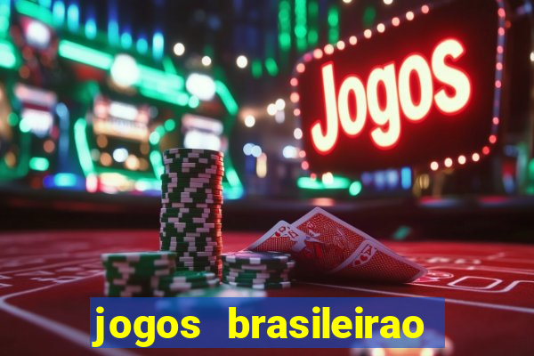 jogos brasileirao serie a