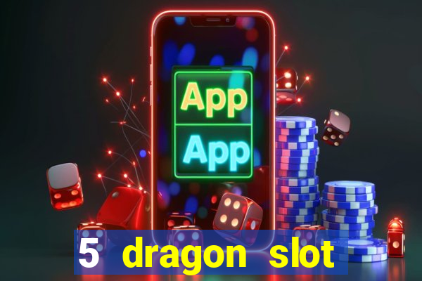 5 dragon slot machine free play