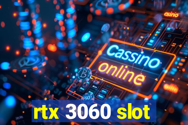 rtx 3060 slot