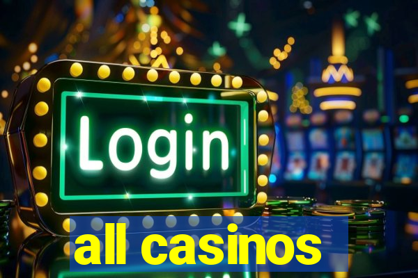 all casinos